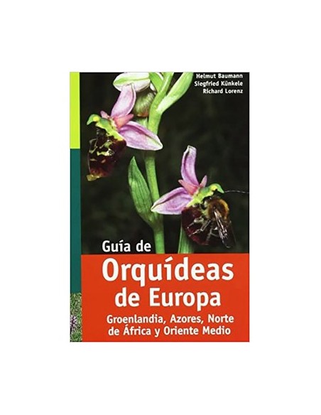 GUÍA DE ORQUÍDEAS DE EUROPA Groenlandia, Azores, Norte de África y Oriente Medio